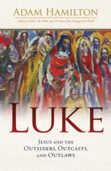 Luke : Jesus and the Outsiders, Outcasts, and Outlaws