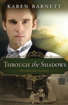 Through the Shadows : The Golden Gate Chronicles - Book 3