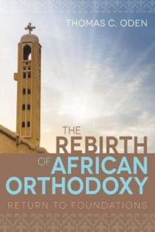 The Rebirth of African Orthodoxy : Return to Foundations