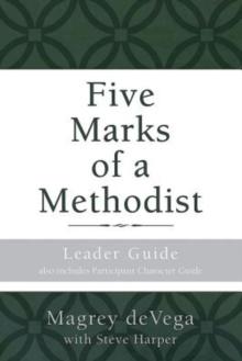 Five Marks of a Methodist: Leader Guide : Also includes Participant Character Guide