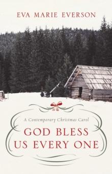 God Bless Us Every One : A Contemporary Christmas Novella