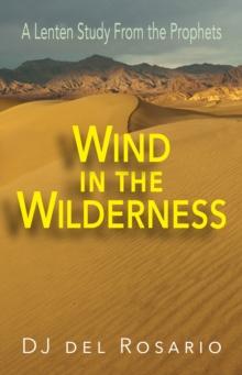 Wind in the Wilderness : A Lenten Study From the Prophets