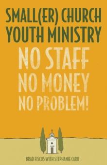 Smaller Church Youth Ministry : No Staff, No Money, No Problem!