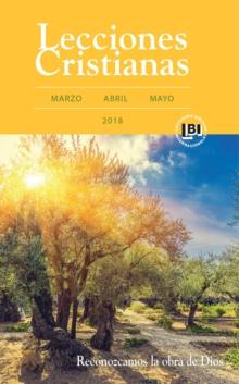 Lecciones Cristianas libro del alumno trimestre de primavera 2018 : Reconozcamos la obra de Dios