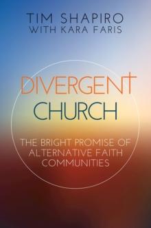 Divergent Church : The Bright Promise of Alternative Faith Communities