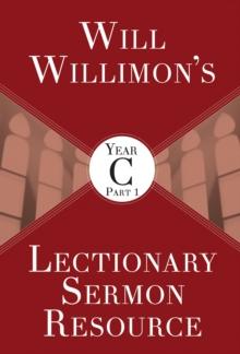 Will Willimons Lectionary Sermon Resource, Year C Part 1