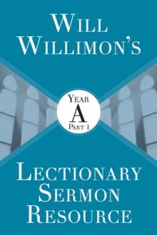 Will Willimons Lectionary Sermon Resource: Year A Part 1