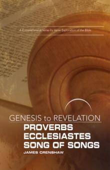 Genesis to Revelation: Proverbs, Ecclesiastes, Song of Songs Participant Book : A Comprehensive Verse-by-Verse Exploration of the Bible