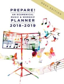 Prepare! 2018-2019 NRSV Edition : An Ecumenical Music & Worship Planner