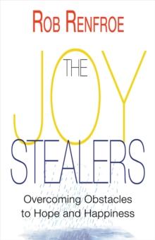 The Joy Stealers : Overcoming Obstacles to Hope and Happiness