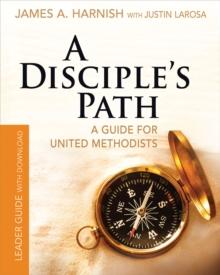 A Disciple's Path Leader Guide with Download : A Guide for United Methodists