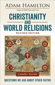 Christianity and World Religions Leader Guide Revised Edition : Questions We Ask About Other Faiths