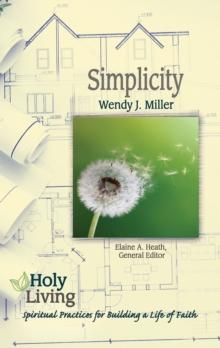 Holy Living: Simplicity : Spiritual Practices for Building a Life of Faith