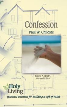 Holy Living: Confession : Spiritual Practices of Building a Life of Faith