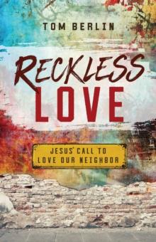 Reckless Love : Jesus' Call to Love Our Neighbor