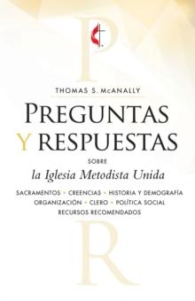 Preguntas y respuestas sobre la Iglesia Metodista Unida : Questions & Answers about the United Methodist Church, Revised