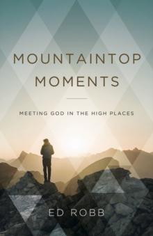 Mountaintop Moments : Meeting God in the High Places