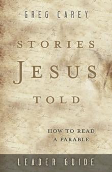 Stories Jesus Told Leader Guide : How to Read a Parable