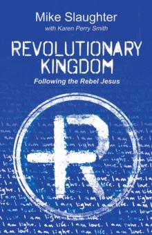 Revolutionary Kingdom : Following the Rebel Jesus