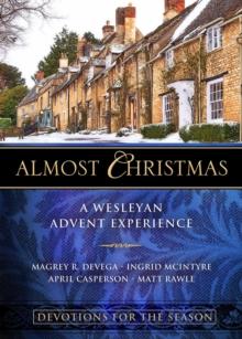 Almost Christmas Devotions for the Season : A Wesleyan Advent Experience