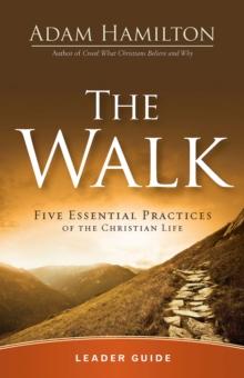 The Walk Leader Guide : Five Essential Practices of the Christian Life