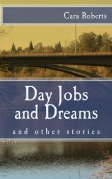 Day Jobs and Dreams and Other Stories