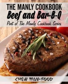 Manly Cookbook: Beef and Bar-B-Q