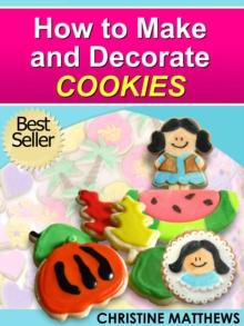 How to Make and Decorate Cookies