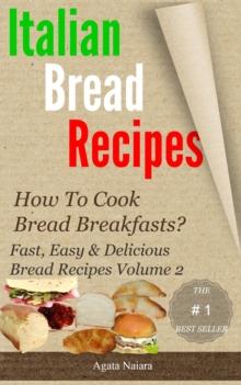 Italian bread recipes #2 : Fast, Easy & Delicious Bread Recipes, #2