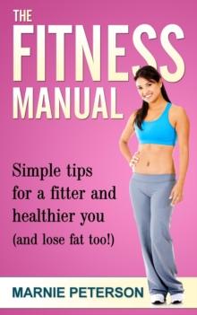 Fitness Manual: Simple tips for a fitter and healthier you