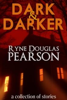 Dark and Darker: A Collection Of Stories