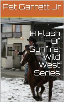 Flash Of Gunfire: Wild West Story