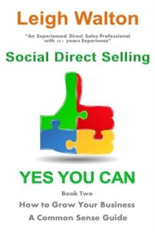 Social Direct Selling Yes You Can! Book Two How to Grow Your Business