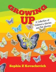 Growing Up : A Collection of Children'S Stories and Pet Stories