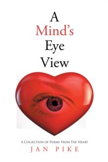 A Mind's Eyeview : A Collection of Poems from the Heart