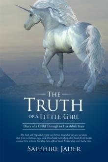 The Truth of a Little Girl : Diary of a Child Through to Her Adult Years