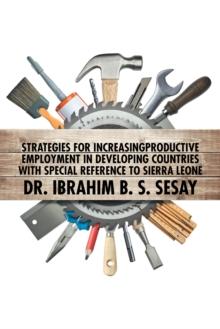 Strategies for Increasing Productive Employment in Developing Countries with Special Reference to Sierra Leone