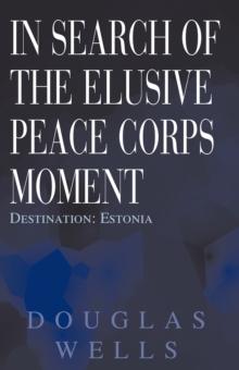 In Search of the Elusive Peace Corps Moment : Destination: Estonia