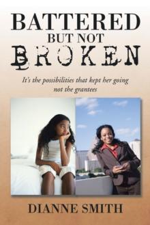 Battered but Not Broken : It's the Possibilities That Kept Her Going Not the Grantees