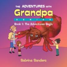 The Adventures with Grandpa Series : Book 1: the Adventures Begin