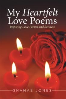 My Heartfelt Love Poems : Inspiring Love Poems and Sonnets