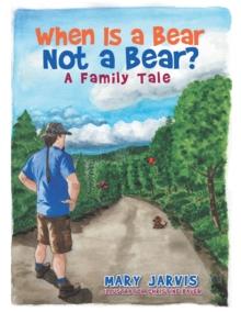 When Is a Bear Not a Bear? : A Family Tale