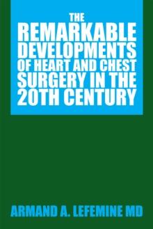 The Remarkable Developments of Heart and Chest Surgery in the 20Th Century