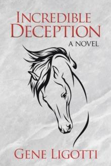 Incredible Deception : A Novel