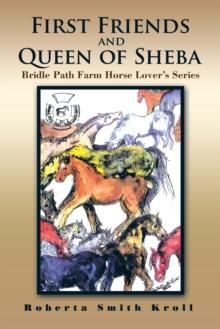 First Friends and Queen of Sheba : Bridle Path Farm Horse Lover'S Series