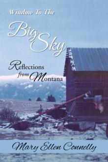 Window to the Big Sky : Reflections from Montana