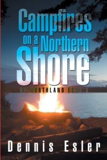 Campfires on a Northern Shore : Or  Northland Echo'S