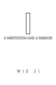 I : A Meditation and a Memoir