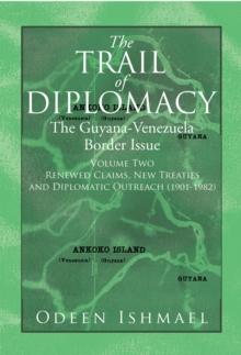 The Trail of Diplomacy : The Guyana-Venezuela Border Issue (Volume Two)