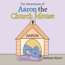 The Adventures of Aaron the Church Mouse